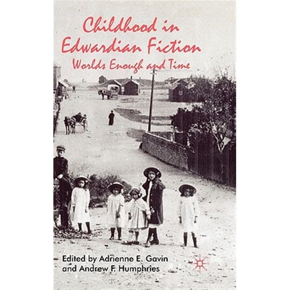 Pre-Owned Childhood in Edwardian Fiction: Worlds Enough and Time, (Hardcover)