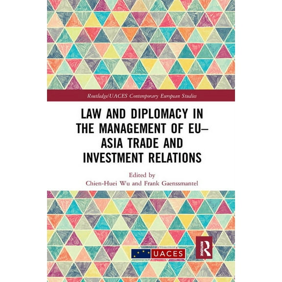 Routledge/UACES Contemporary European St Law and Diplomacy in the Management of EU-Asia Trade and Investment Relations, (Paperback)