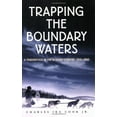thumbnail image 2 of Trapping the Boundary Waters: A Tenderfoot in the Border Country, 1919-1920 (Midwest Reflections), 2 of 3