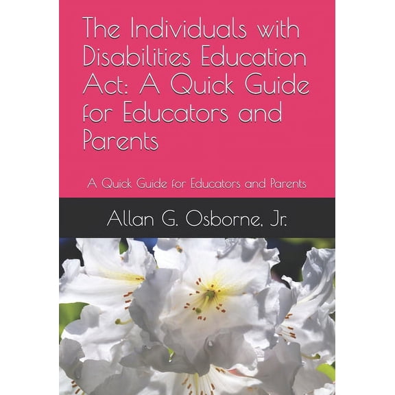 The Individuals with Disabilities Education Act: A Quick Guide for Educators and Parents, (Paperback)