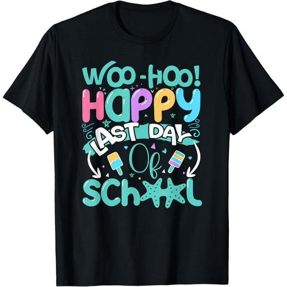 Woo Hoo Happy Last Day of School - Fun Teacher Student T-Shirt