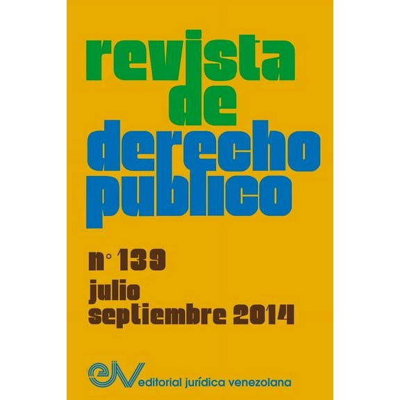 REVISTA DE DERECHO PÚBLICO (Venezuela) No. 139, Julio - Sept. 2014 (Paperback)