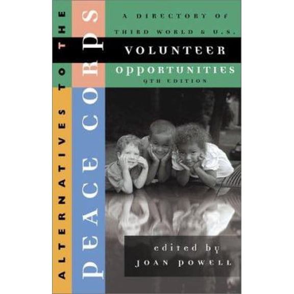 Pre-Owned Alternatives to the Peace Corps: A Directory of Third World & U.S. Volunteer Opportunities (Paperback) 0935028757 9780935028751