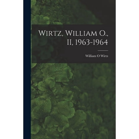 Wirtz, William O., II, 1963-1964, (Paperback)