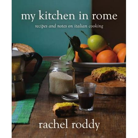 My Kitchen in Rome : Recipes and Notes on Italian (Best Food In Rome Italy)