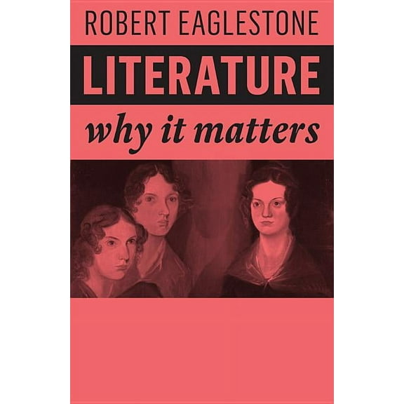 Why It Matters: Literature: Why It Matters (Hardcover)