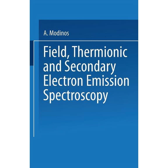 Field, Thermionic and Secondary Electron Emission Spectroscopy, (Paperback)