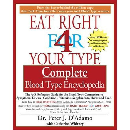 The Eat Right 4 Your Type The complete Blood Type Encyclopedia -