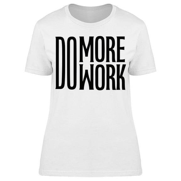 Do More Work T-Shirt Women -Image by Shutterstock, Female 3X-Large