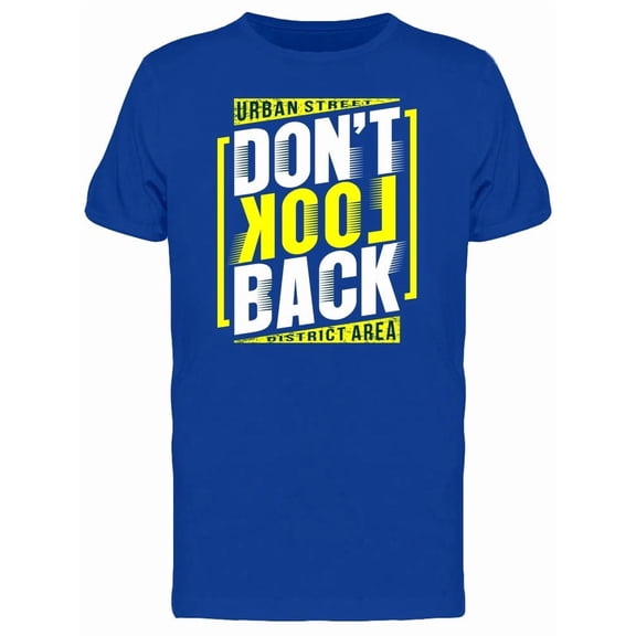 Dont Look Back Urban Street T-Shirt Men -Image by Shutterstock, Male x-Large