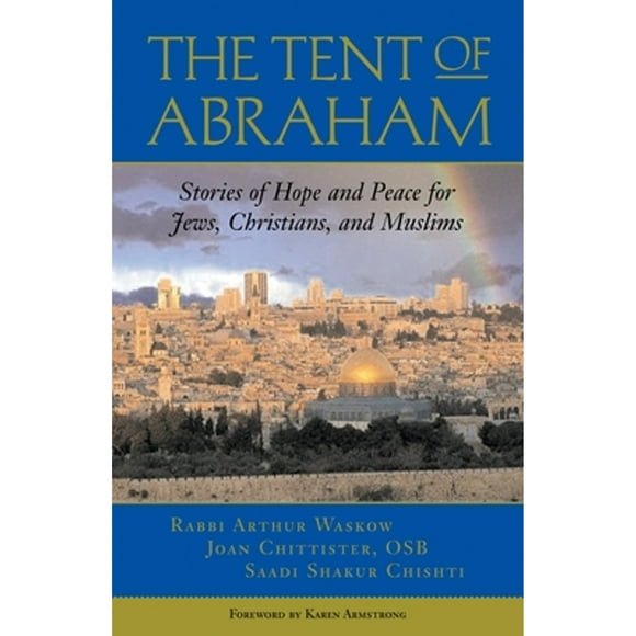 Pre-Owned The Tent of Abraham: Stories of Hope and Peace for Jews, Christians, and Muslims (Paperback 9780807077290) by Arthur Waskow, Joan Chittister, Saadi Shakur Chishti