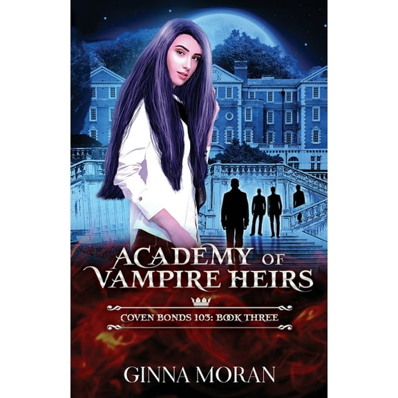 Academy of Vampire Heirs Academy of Vampire Heirs: Coven Bonds 103, Book 3, (Paperback)