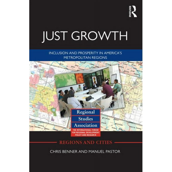 Regions and Cities Just Growth: Inclusion and Prosperity in America's Metropolitan Regions, Book 50, (Paperback)