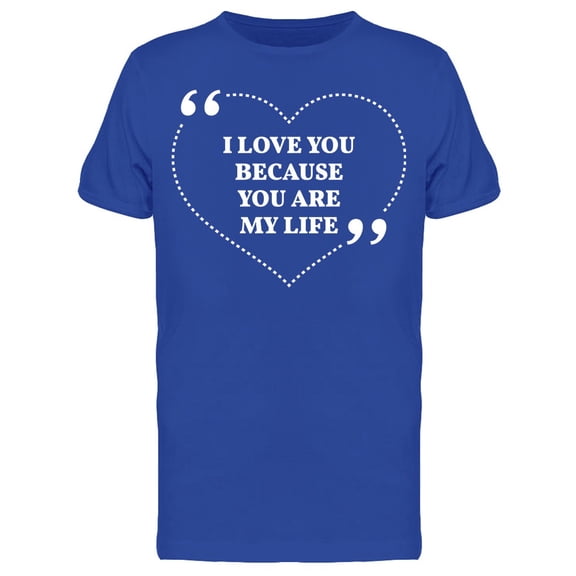 I Love You Are My Life T-Shirt Men -Image by Shutterstock, Male Medium