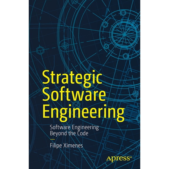 Strategic Software Engineering: Software Engineering Beyond the Code, (Paperback)