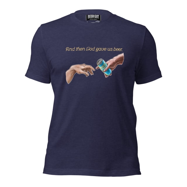 And Then God Gave Us Beer Unisex t-shirt
