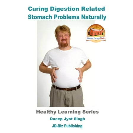 Curing Digestion Related Stomach Problems Naturally - (Best For Digestion Problems)