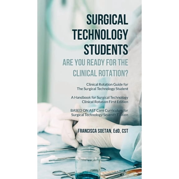 Surgical Technology Students - Are You Ready for The Clinical Rotation? Clinical Rotation Guide for The Surgical Technol, (Hardcover)