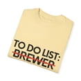 thumbnail image 3 of Funny To Do List Brewer Retirement Worker Celebrations Beer Novelty Brewer Retired Job Working Men Women Beer Unisex Garment-Dyed T-shirt, 3 of 4