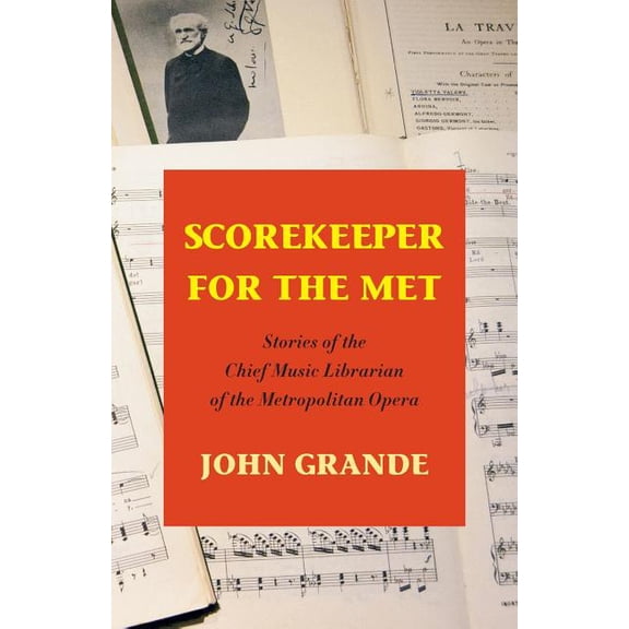 Scorekeeper for the Met: Stories of the Chief Music Librarian of the Metropolitan Opera