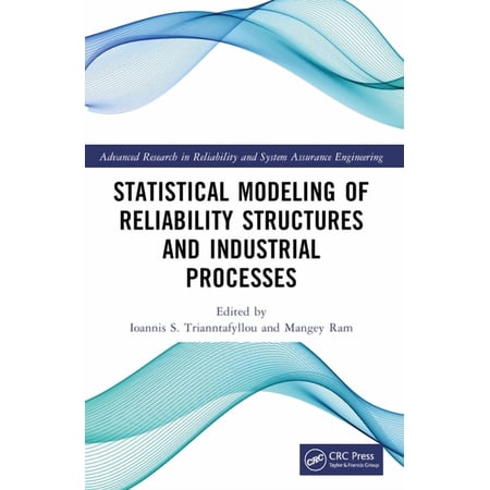 Advanced Research in Reliability and Sys Statistical Modeling of Reliability Structures and Industrial Processes (Paperback)