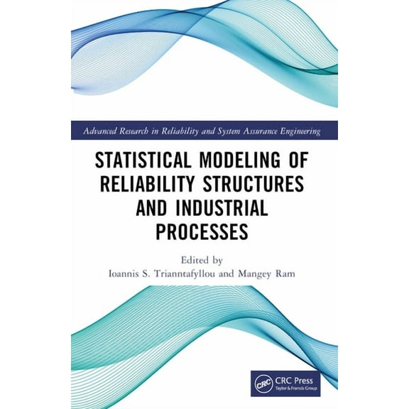 Advanced Research in Reliability and Sys Statistical Modeling of Reliability Structures and Industrial Processes, (Paperback)