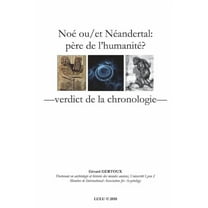 Noé ou/et Néandertal: père de l'humanité? Verdict de la chronologie (Paperback)