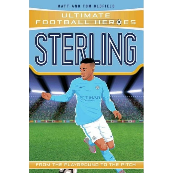 Ultimate Football Heroes Sterling: From the Playground to the Pitch, (Paperback)
