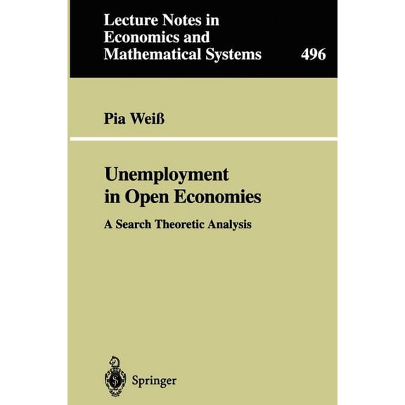 Lecture Notes in Economic and Mathematic Unemployment in Open Economies: A Search Theoretic Analysis, Book 496, (Paperback)