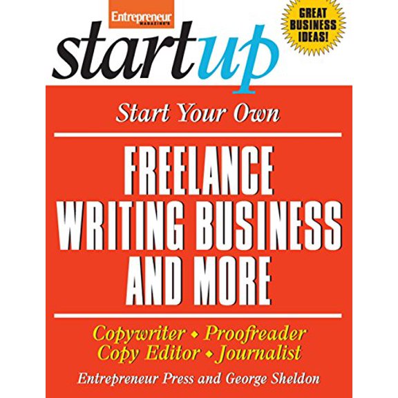 Pre-Owned Startup: Start Your Own Freelance Writing Business and More: Copywriter, Proofreader, Copy Editor, Journalist (Paperback)