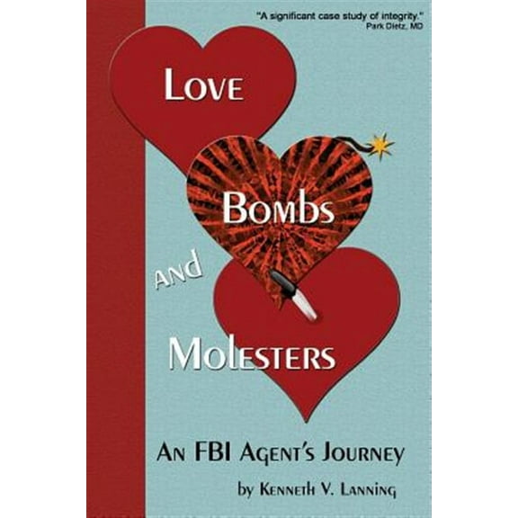 Love, Bombs, and Molesters: An FBI Agent's Journey