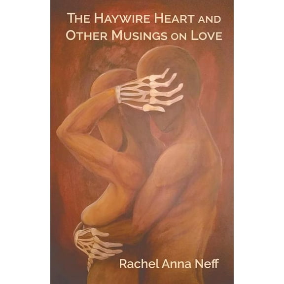 The Haywire Heart and Other Musings on Love