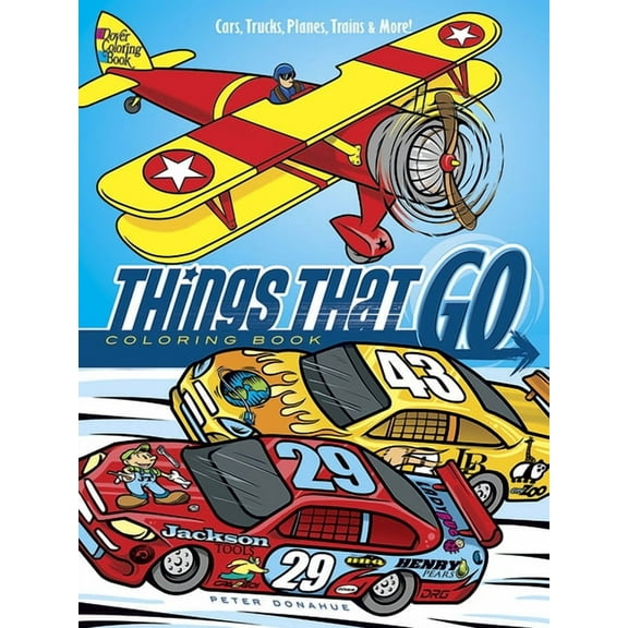 Dover Planes Trains Automobiles Coloring Things That Go Coloring Book: Cars, Trucks, Planes, Trains and More!, (Paperback)
