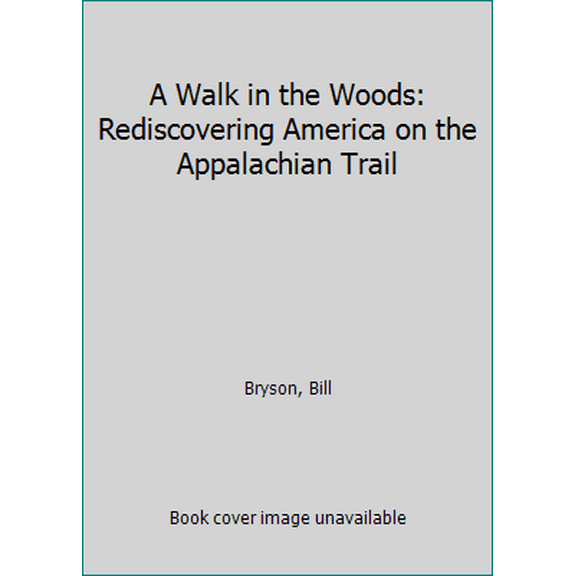 Pre-Owned A Walk in the Woods (Movie Tie-in Edition): Rediscovering America on the Appalachian Trail (Unknown) 110197088X 9781101970881