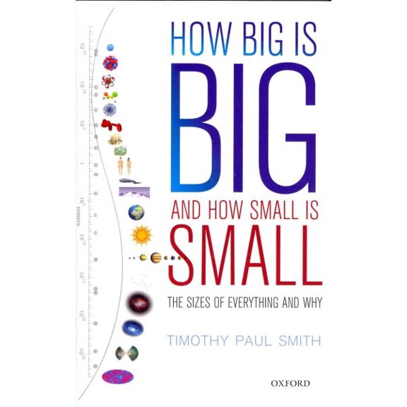 Pre-Owned How Big Is Big and How Small Is Small : The Sizes of Everything and Why