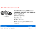 thumbnail image 2 of Main Drive Accessory Belt Tensioner - Compatible with 2003 - 2007 Ford F-250 Super Duty 6.0L V8 2004 2005 2006, 2 of 2
