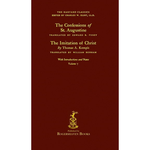The Harvard Classics The Harvard Classics: Volume 7 - Saint Augustine and Thomas Kempis (Rogershaven Facsimile Edition), Book 7, (Hardcover)