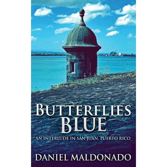 Chambers Lane Butterflies Blue: An Interlude in San Juan, Puerto Rico, Book 4, (Hardcover)