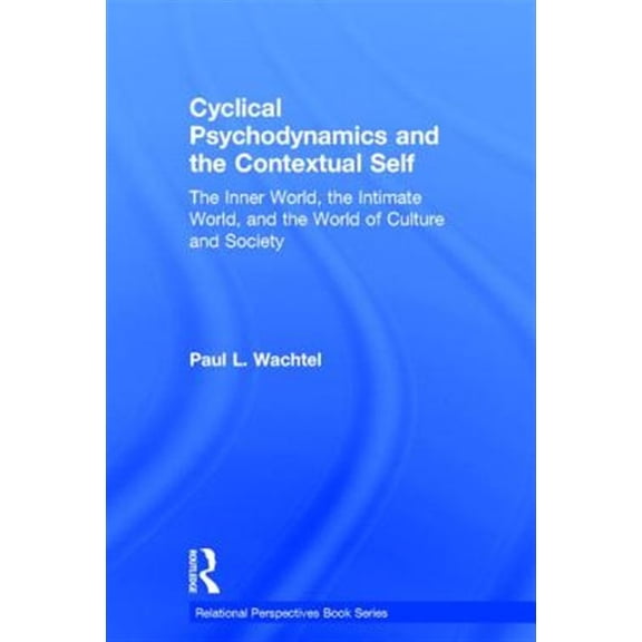 Pre-Owned Relational Perspectives Book Cyclical Psychodynamics and the Contextual Self: The Inner World, the Intimate World, and the World of Culture and Socie, (Hardcover)