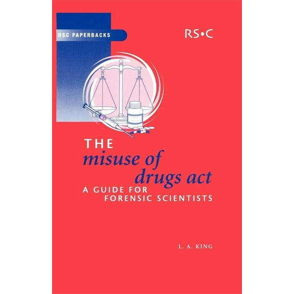 Rsc Paperbacks Misuse of Drugs ACT: A Guide for Forensic Scientists, Book 31, (Paperback)