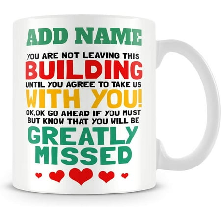 

Leaving Work Mug Personalised Gift - You are Not Leaving This Building Until You Agree to Take Us with You