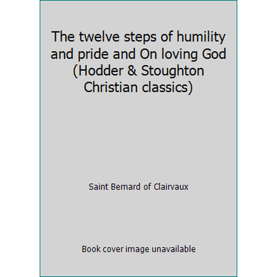 Pre-Owned The twelve steps of humility and pride and On loving God (Hodder & Stoughton Christian classics) (Paperback) 0340385383 9780340385388