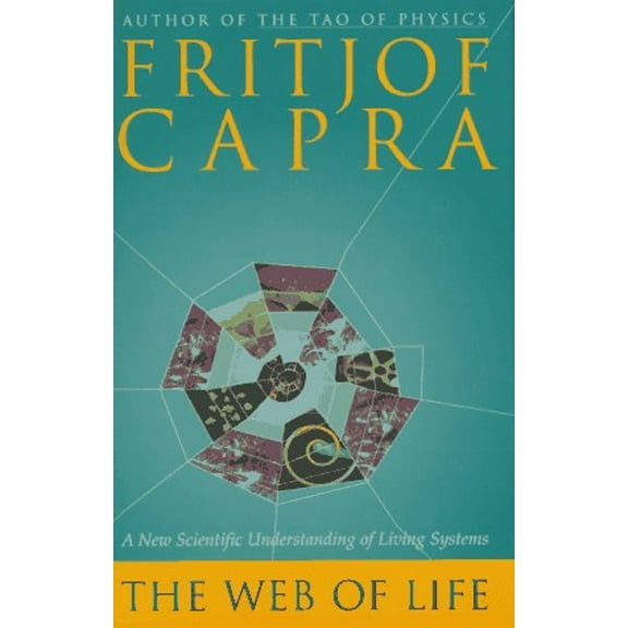 Pre-Owned The Web of Life: A New Scientific Understanding of Living Systems (Hardcover) 0385476752 9780385476751