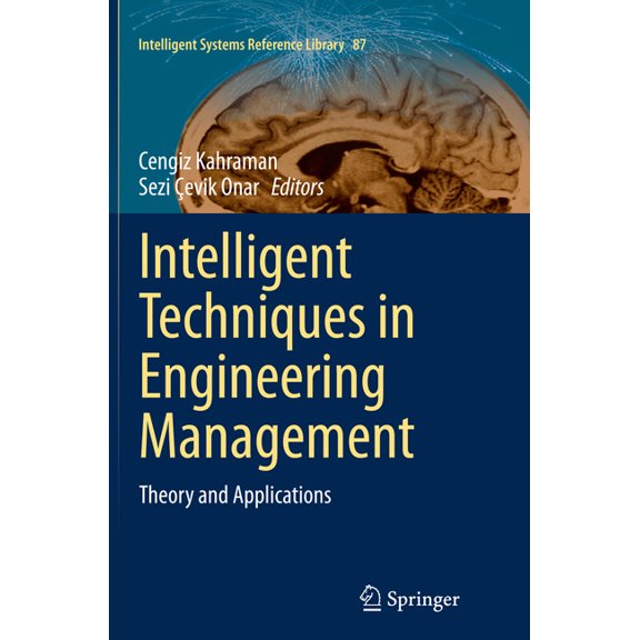 Intelligent Systems Reference Library Intelligent Techniques in Engineering Management: Theory and Applications, Book 87, (Paperback)