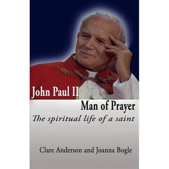 Pre-Owned John Paul II, Man of Prayer. the Spiritual Life of a Saint (Paperback)