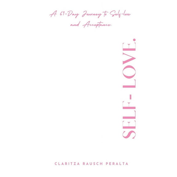 Self-Love. A 61-Day Journey to Self-love and Acceptance., (Paperback)