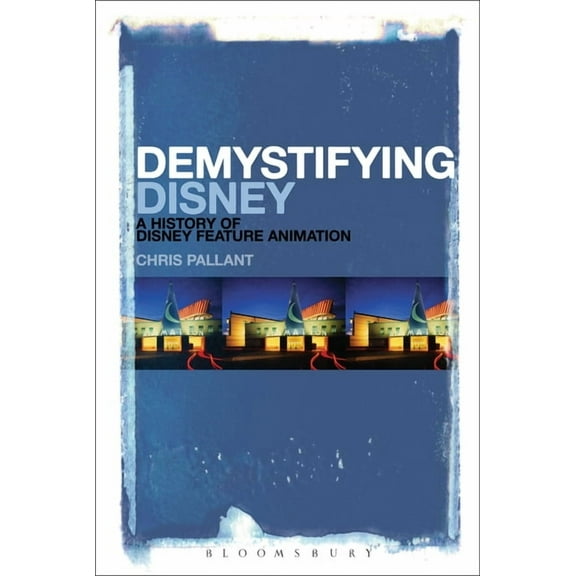 Demystifying Disney: A History of Disney Feature Animation, (Hardcover)