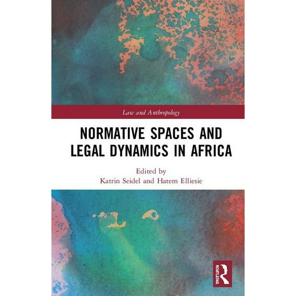 Law and Anthropology Normative Spaces and Legal Dynamics in Africa, (Hardcover)