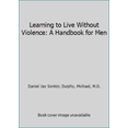 thumbnail image 1 of Pre-Owned Learning to Live Without Violence: A Handbook for Men (Paperback) 0912078847 9780912078847, 1 of 1