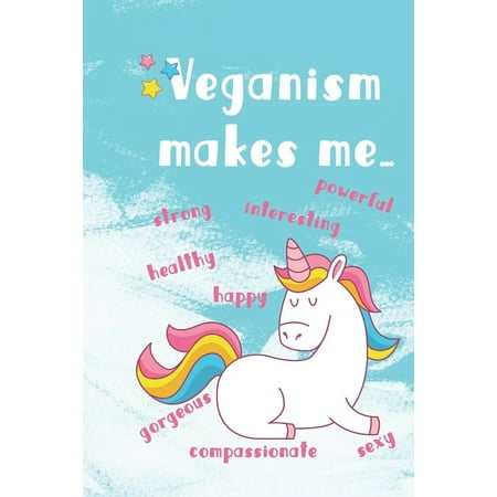 Veganism makes me.: happy strong interesting powerful gorgeous compassionate sexy healthy Paperback 1082857823 9781082857829 Qucomen losvegetarianos